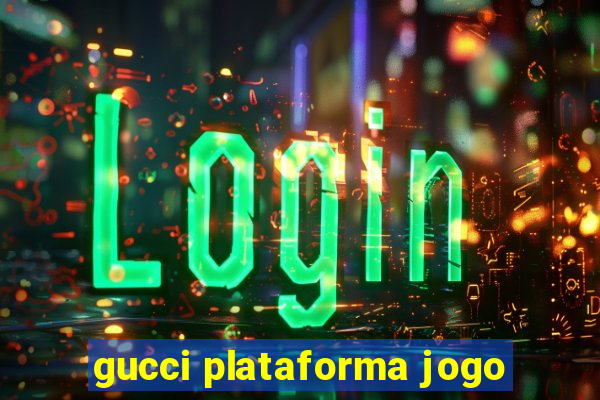 gucci plataforma jogo